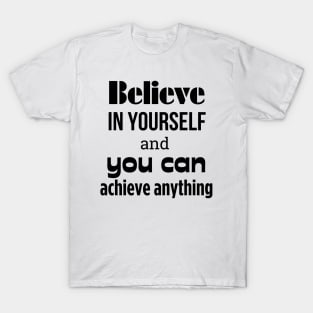 Believe In Yourself T-shirt, Motivation T-shirt, Inspiration Shirt T-Shirt